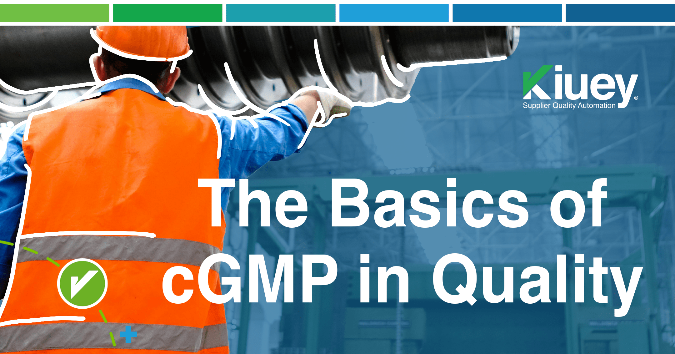 The basics of current Good Manufacturing Practices (cGMP) in Quality